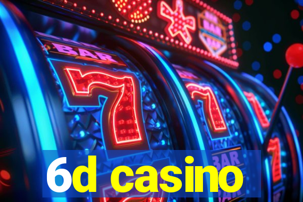 6d casino